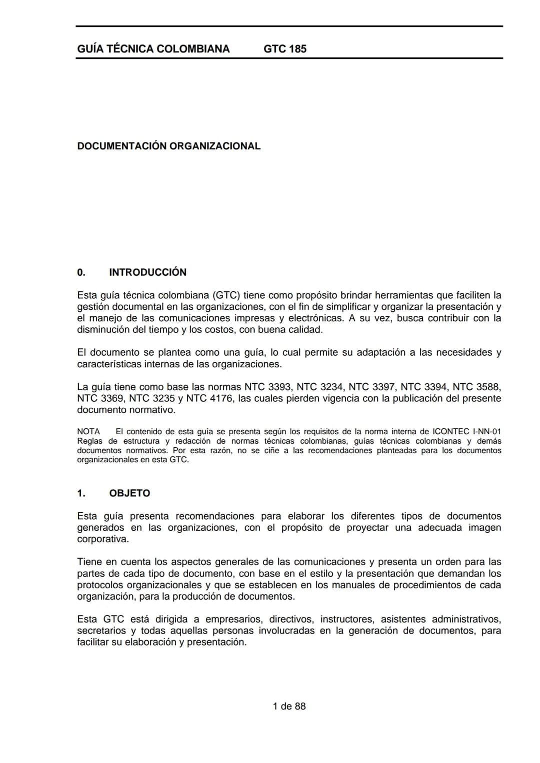 GUÍA TÉCNICA
COLOMBIANA
DOCUMENTACIÓN ORGANIZACIONAL
E:
ORGANIZATIONAL DOUMENTATION
ICONTEC
CORRESPONDENCIA:
DESCRIPTORES:
documentación;
es