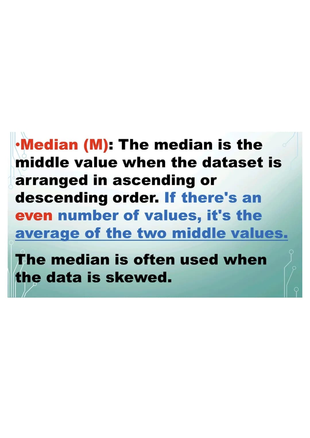 6,5,4,6,2,0,5,1
Mode
Since 5 and 6 occur the same
number of times in the data set,
then the mode is both 5 and 6.
The data set is bimodal.
M