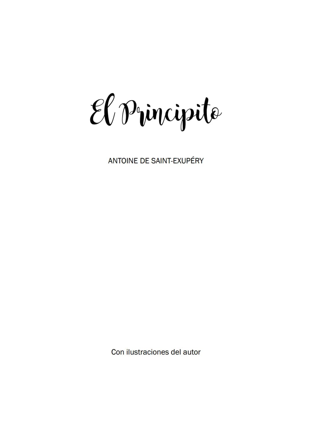 # El Principito
ANTOINE DE SAINT-EXUPÉRY Saint-Exupéry, Antoine de
El principito / Antoine de Saint-Exupéry; con ilustraciones del autor. -
