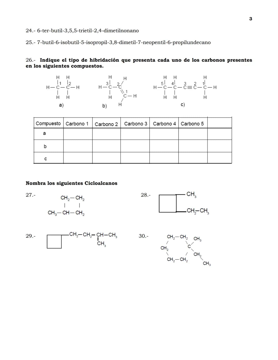Guía de Ejercicios de nomenclatura en Química Orgánica
1
Indica cuántos carbonos primarios, secundarios, ternarios y cuaternarios existen en