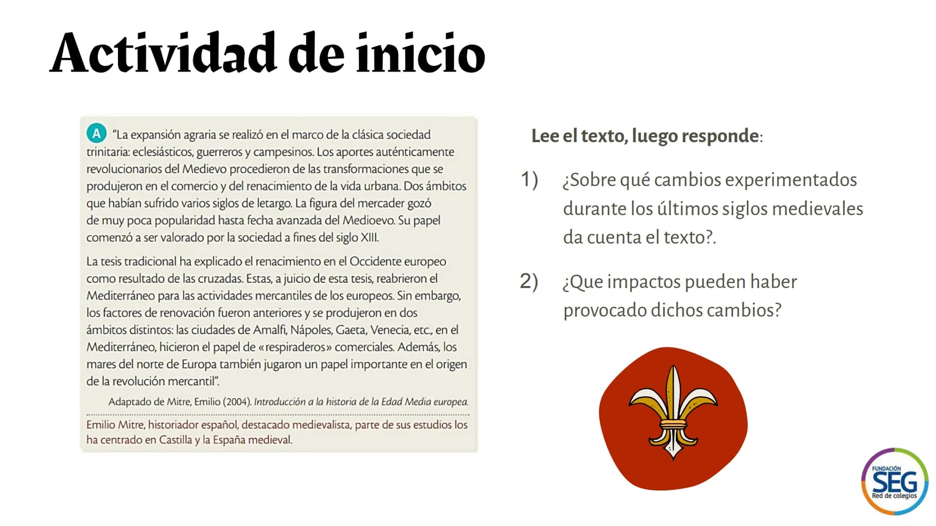 ## Baja edad media
Unidad 3 Clase 5 Objetivo
Identificar en una línea de tiempo
algunos acontecimientos ocurridos
en la baja edad media y e