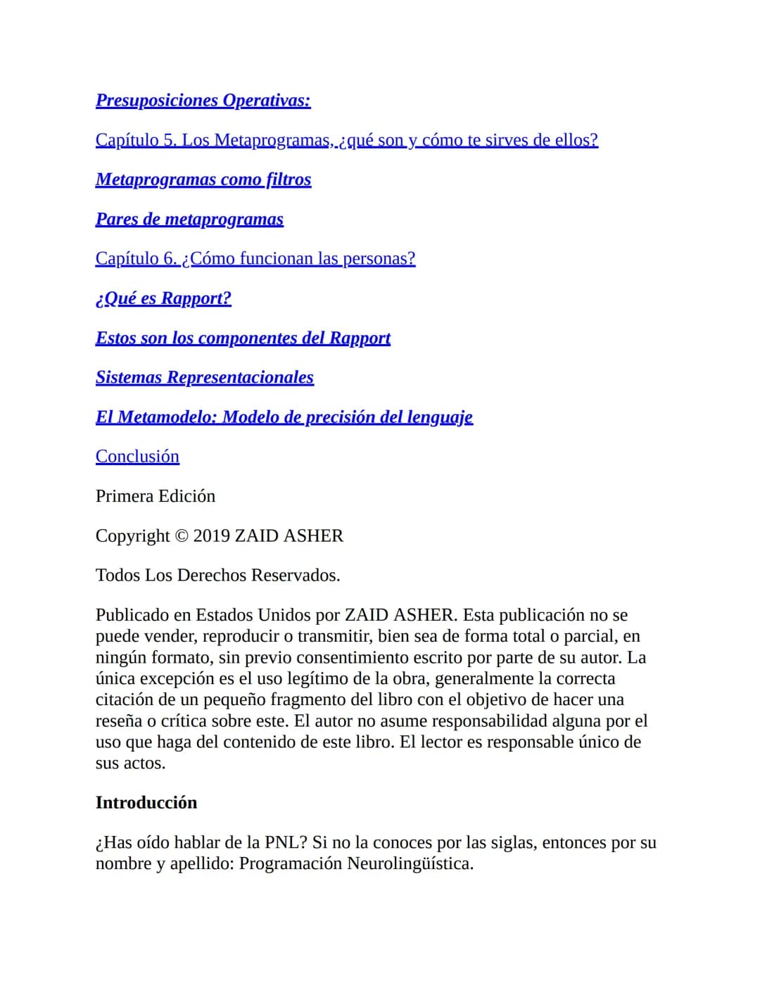 PNL
PARA PRINCIPIANTES
CLAVES PARA PERSUADIR, INFLUIR Y
ALCANZAR TU SUPERACIÓN PERSONAL
ZAID ASHER PNL
PARA PRINCIPIANTES
CLAVES PARA PERSU
