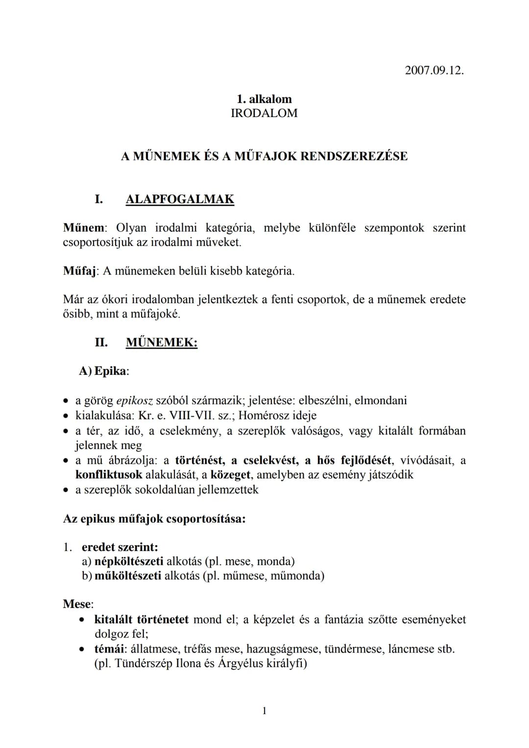 # I.
# ALAPFOGALMAK
2007.09.12.
1. alkalom
IRODALOM
A MŰNEMEK ÉS A MŰFAJOK RENDSZEREZÉSE
Műnem: Olyan irodalmi kategória, melybe különfél
