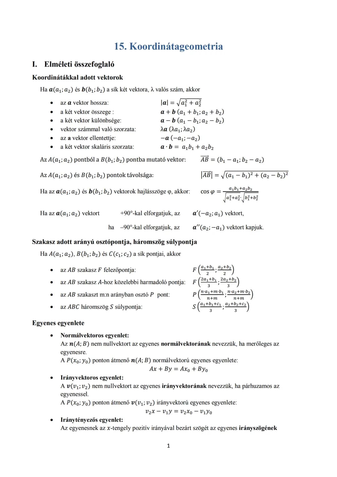 15. Koordinátageometria
I. Elméleti összefoglaló
Koordinátákkal adott vektorok
Ha a(a₁; a₂) és b(b₁; b₂) a sík két vektora, λ valós szám, ak