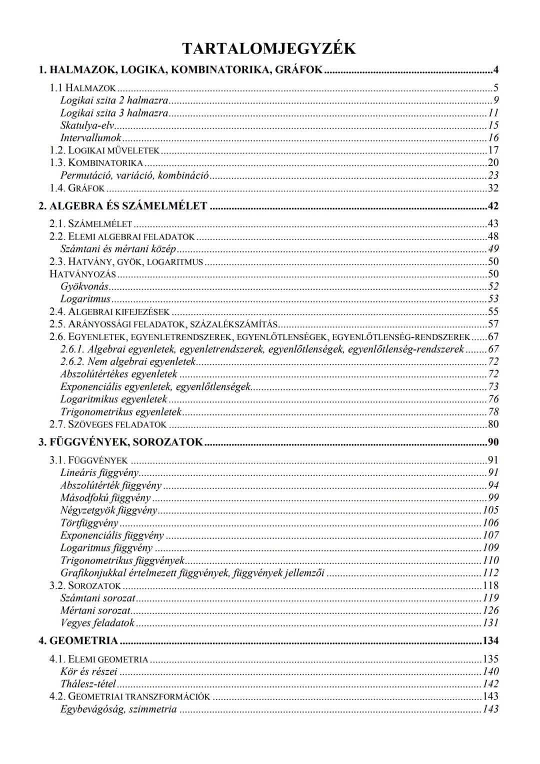 # MATEMATIKA
Érettségi feladatok témakörök szerint
KÖZÉPSZINT
2003–2021 október # TARTALOMJEGYZÉK
1. HALMAZOK, LOGIKA, KOMBINATORIKA, GR