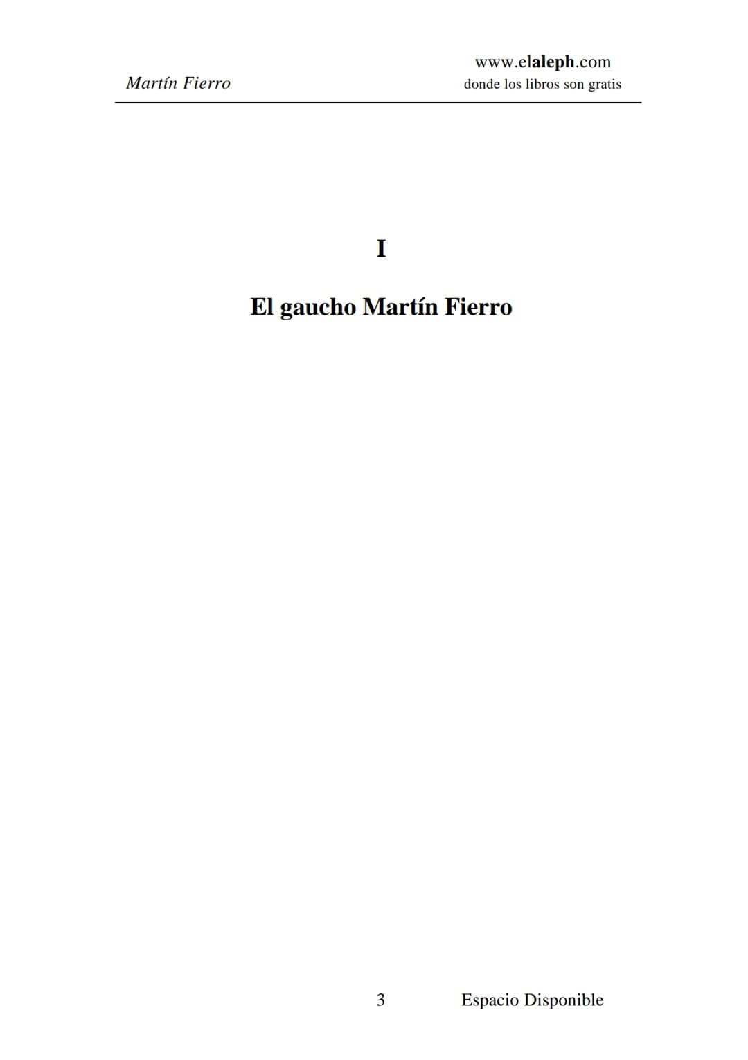 IMPRIMIR
MARTÍN FIERRO
JOSÉ HERNÁNDEZ
Espacio
Disponible Editado por
elaleph.com
© 1999 - Copyrigth www.elaleph.com
Todos los Derechos