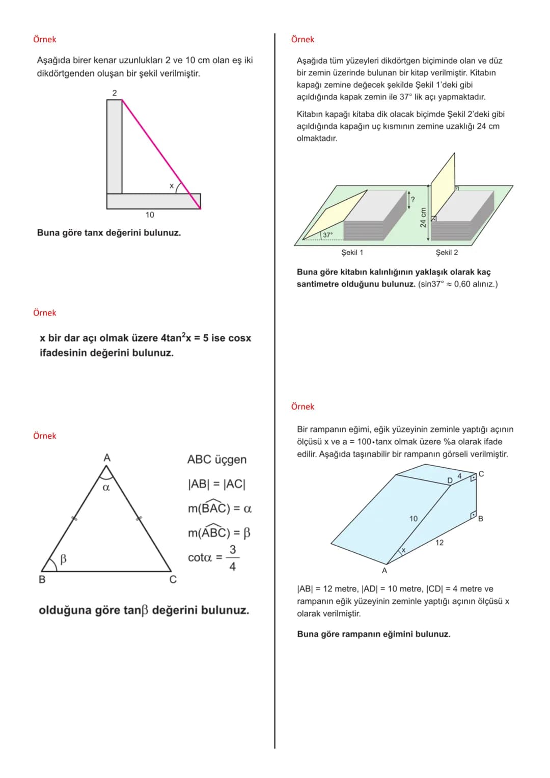 # Dik Üçgende Trigonometrik Oranlar
Örnek
C
Şekildeki dik üçgende a açısının trigonometrik oranlarını yazalım.
Örnek
A
$sina = \frac{Ka