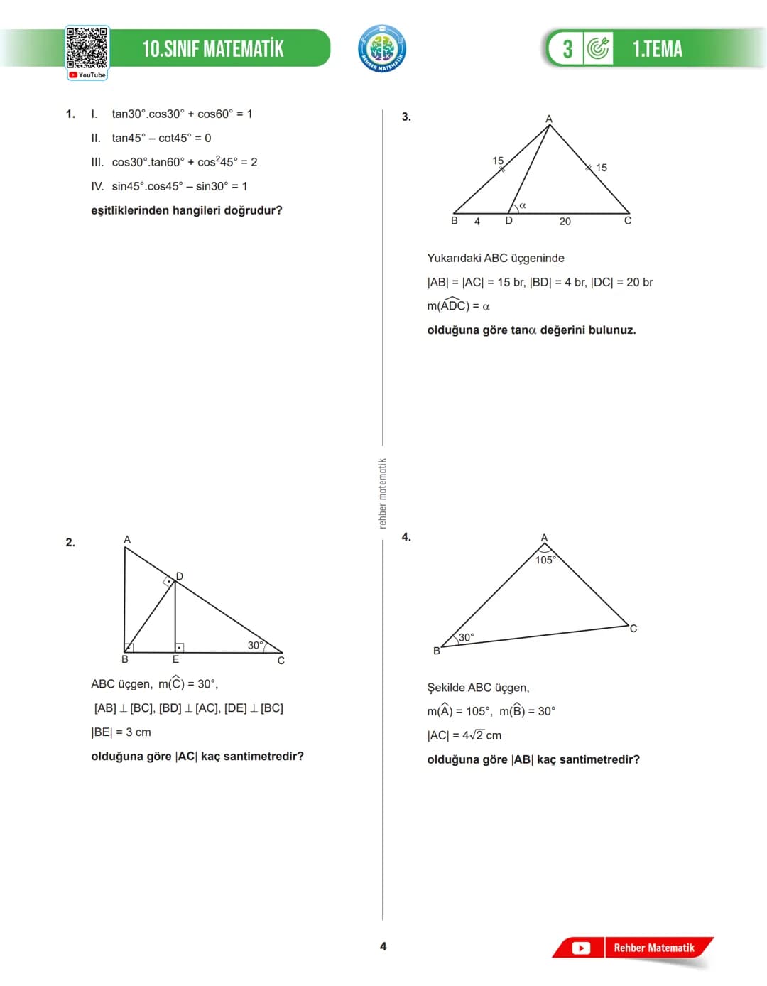 REHBER MAT
MATEMATIK
# 1.TEMA
## 3.DERS
# GEOMETRİK
# ŞEKİLLER
MAT.10.1.1. Dik üçgende trigonometrik oranlara (sinüs, kosinüs, tanjant,