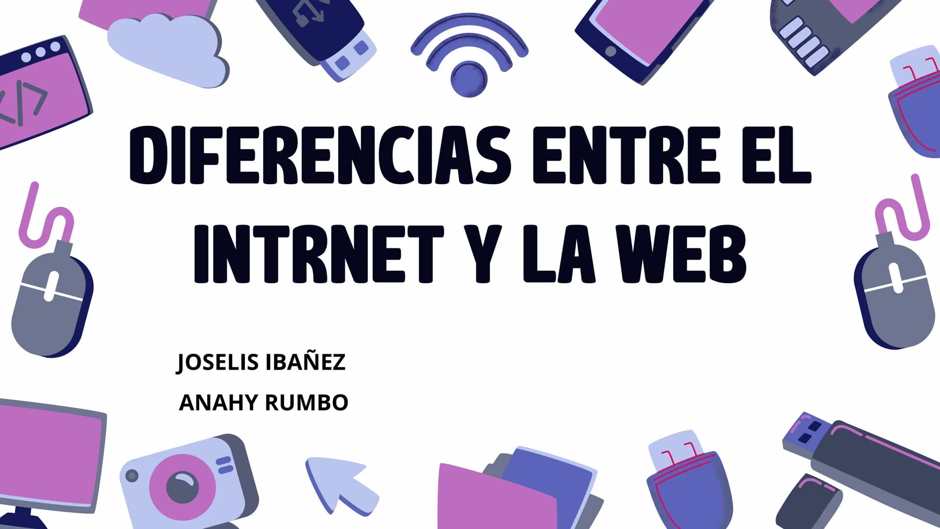 # DIFERENCIAS ENTRE EL
# INTRNET Y LA WEB
JOSELIS IBAÑEZ
ANAHY RUMBO # EL INTERNET
Es una red mundial de computadoras interconectadas que