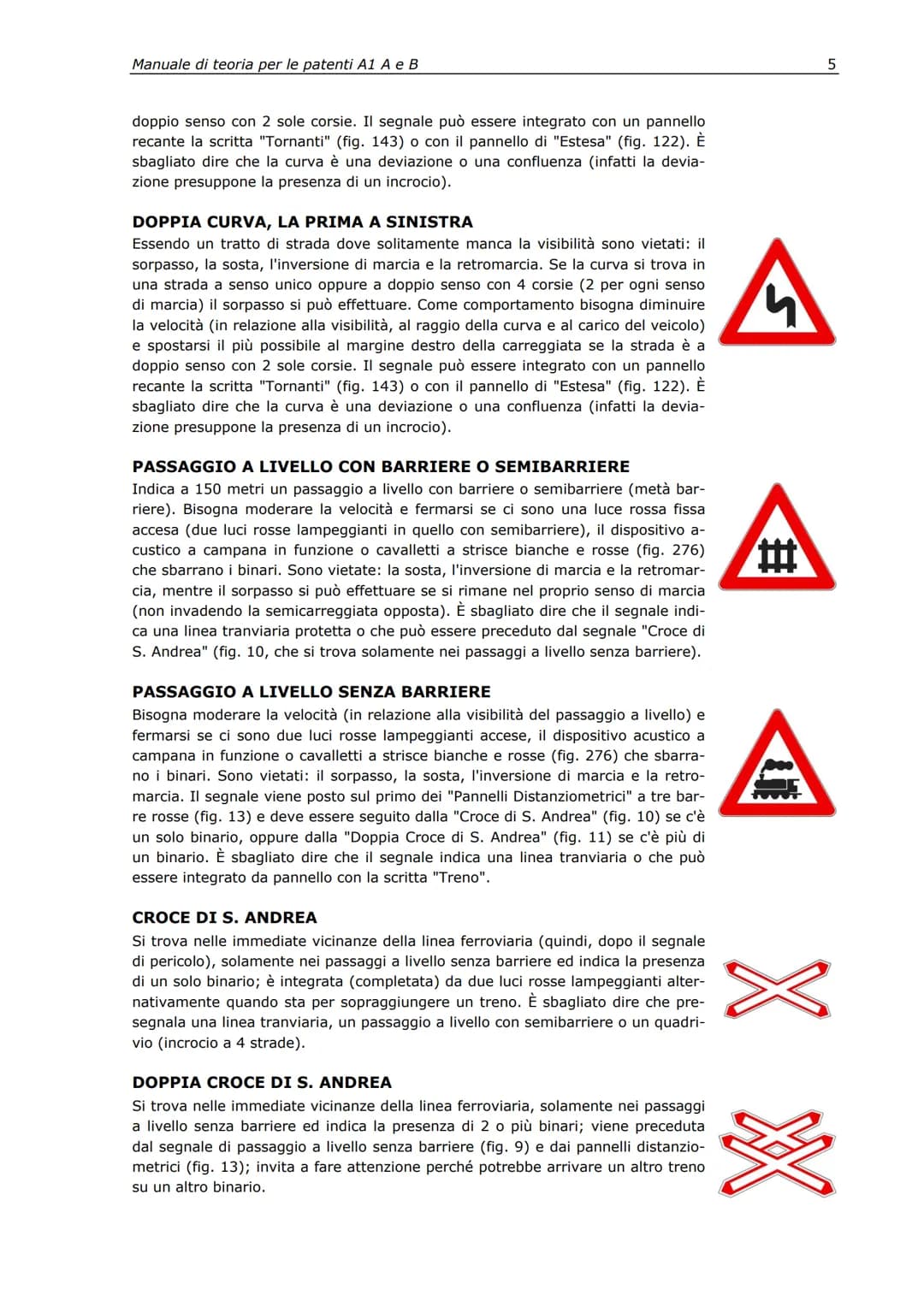 Valerio Platia
Roberto Mastri
Manuale di teoria
per le patenti A1, A e B
Edizione 2008
22 Manuale di teoria per le patenti A1 Ae B
Introd