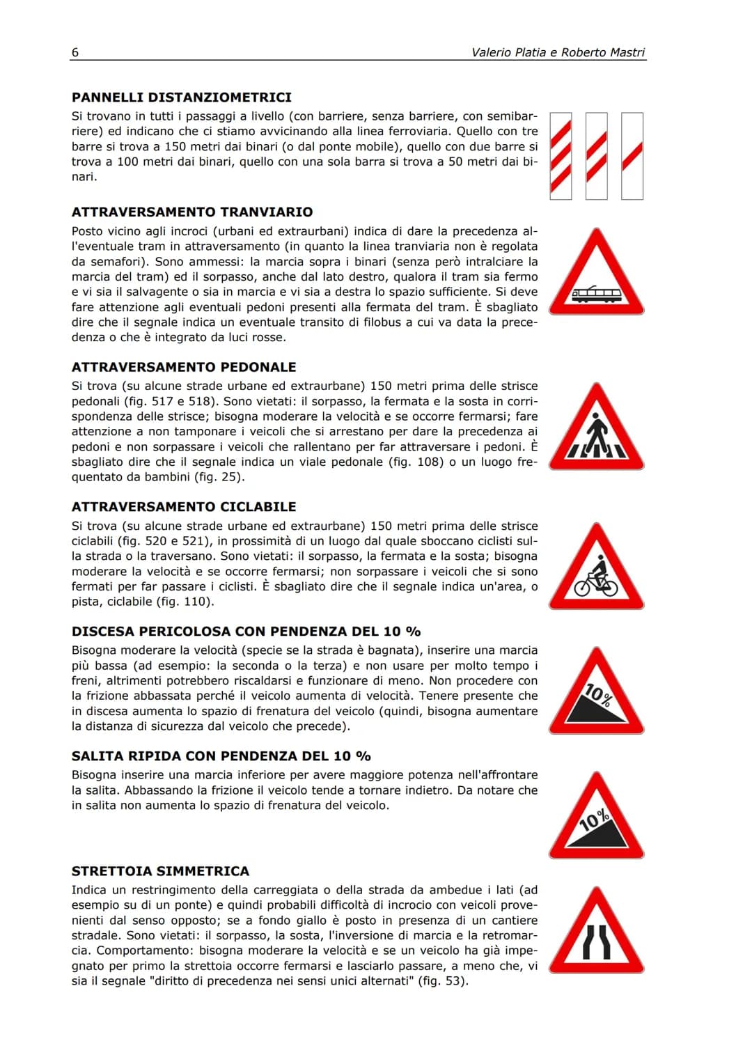 Valerio Platia
Roberto Mastri
Manuale di teoria
per le patenti A1, A e B
Edizione 2008
22 Manuale di teoria per le patenti A1 Ae B
Introd