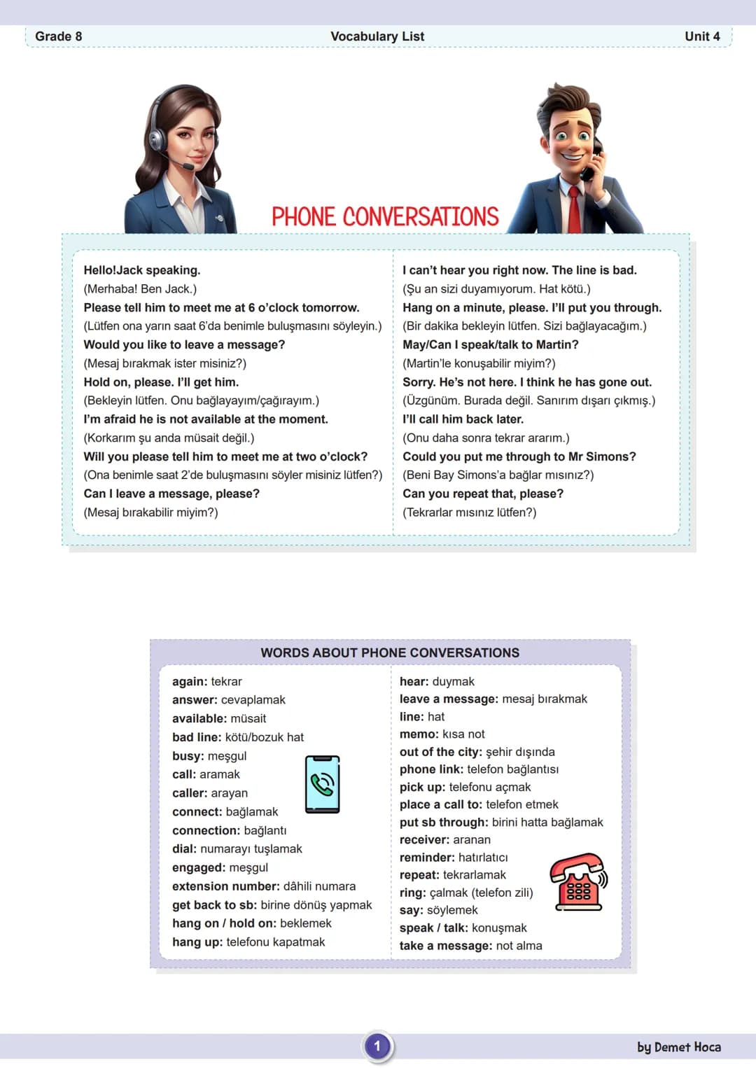 Grade 8
Vocabulary List
Unit 4
PHONE CONVERSATIONS
Hello! Jack speaking.
(Merhaba! Ben Jack.)
Please tell him to meet me at 6 o'clock tomo