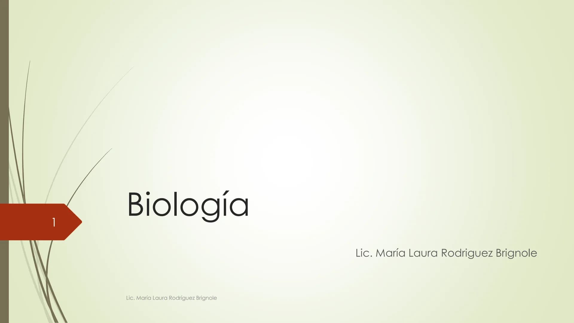 # Biología
1
Lic. María Laura Rodríguez Brignole
Lic. María Laura Rodríguez Brignole # 2
Lic. María Laura Rodríguez Brignole 3
# Ciencia
