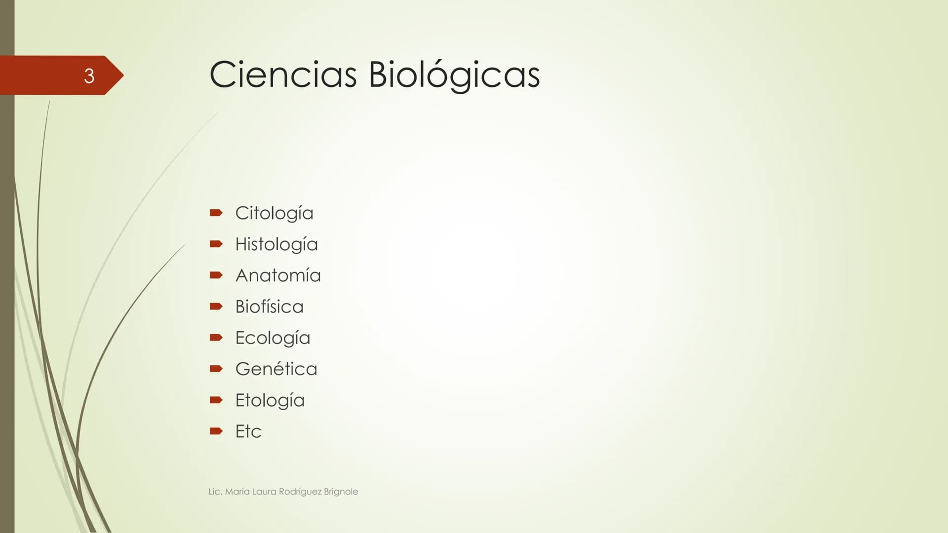 # Biología
1
Lic. María Laura Rodríguez Brignole
Lic. María Laura Rodríguez Brignole # 2
Lic. María Laura Rodríguez Brignole 3
# Ciencia