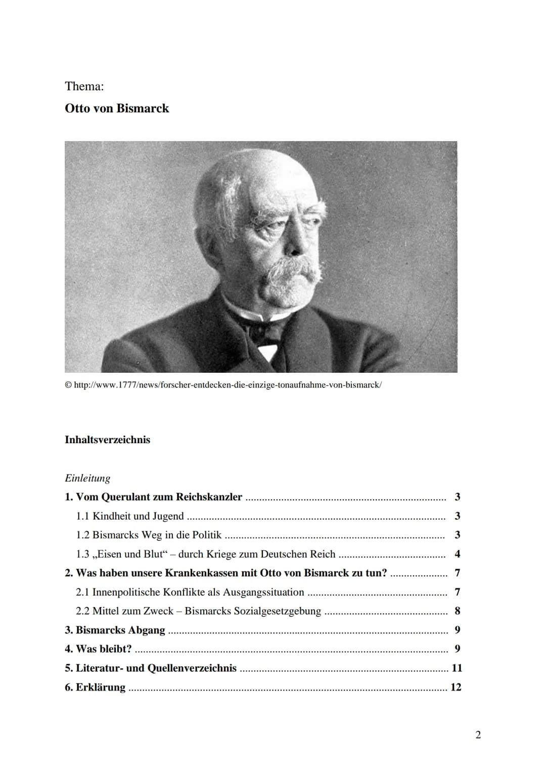 # Thema der Arbeit: Otto Eduard Leopold von Bismarck
## Gliederung:
1. Vom Querulant zum Reichskanzler
2. Was haben unsere Krankenkassen mi