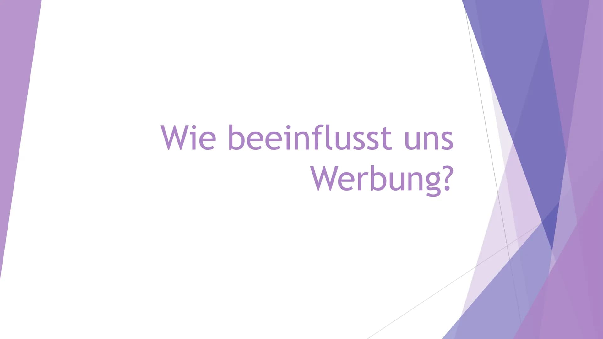 Wie beeinflusst uns
Werbung? # Was ist Werbung?
- Information über Produkt, Dienstleistung oder Idee
- soll zum Kauf anregen
- Fernsehen, Ra