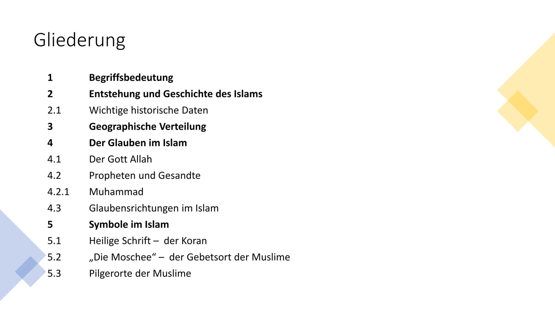 Der Islam # Gliederung
1. Begriffsbedeutung
2. Entstehung und Geschichte des Islams
2.1. Wichtige historische Daten
3. Geographische Ver