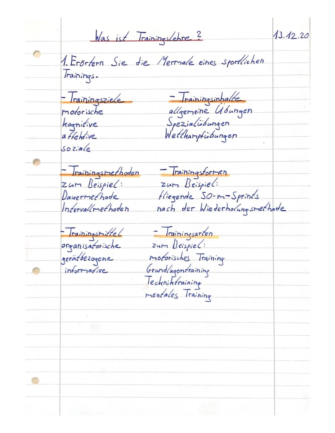 # Was ist Trainingslehre ?
13.12.20
1. Erörtern Sie die Merkmale eines sportlichen Trainings.
- Trainingsziele
- motorische
- kogniti