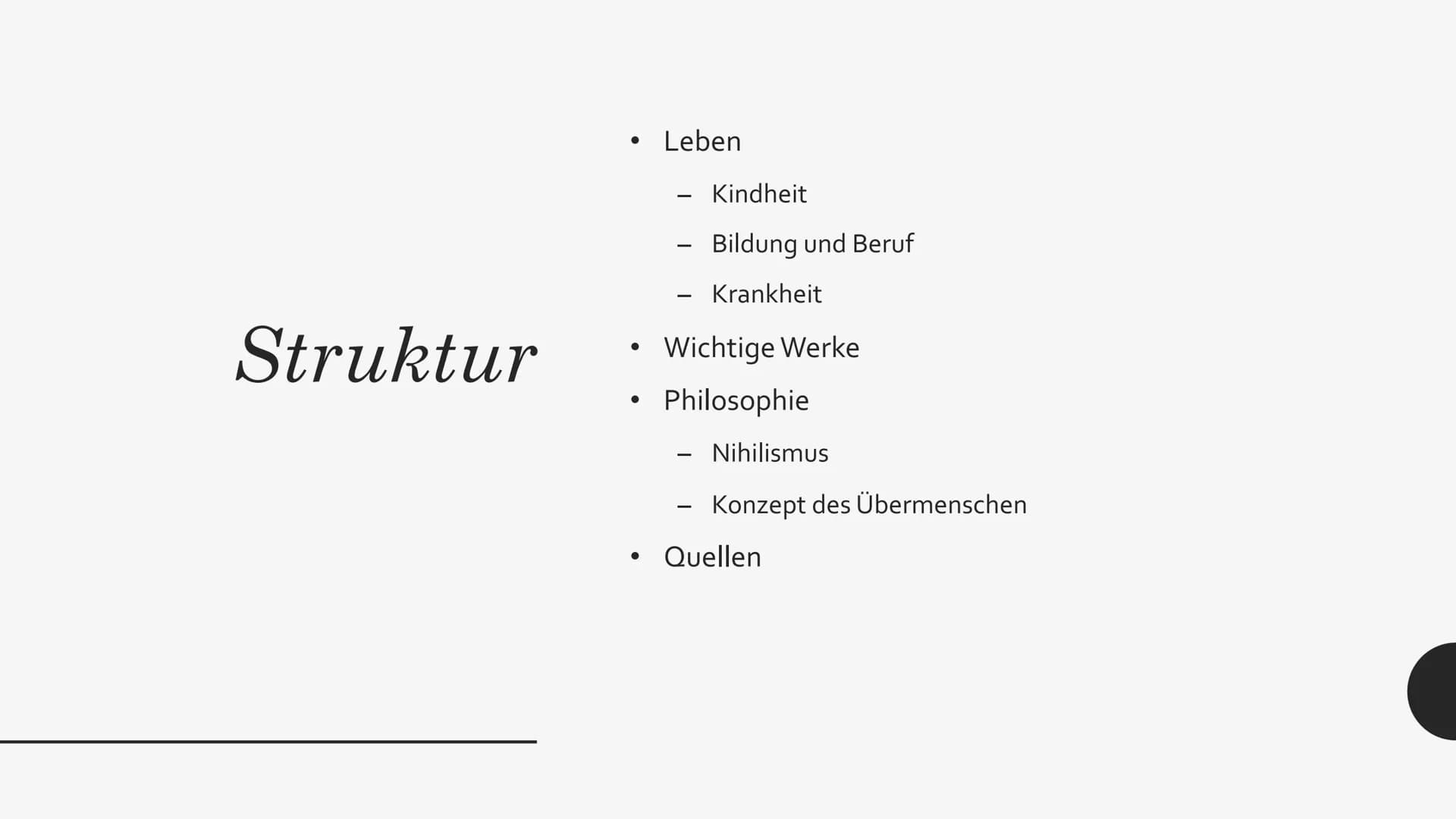 FRIEDRICH
NIETZSCHE Struktur
* Leben
- Kindheit
- Bildung und Beruf
- Krankheit
* Wichtige Werke
* Philosophie
- Nihilismus