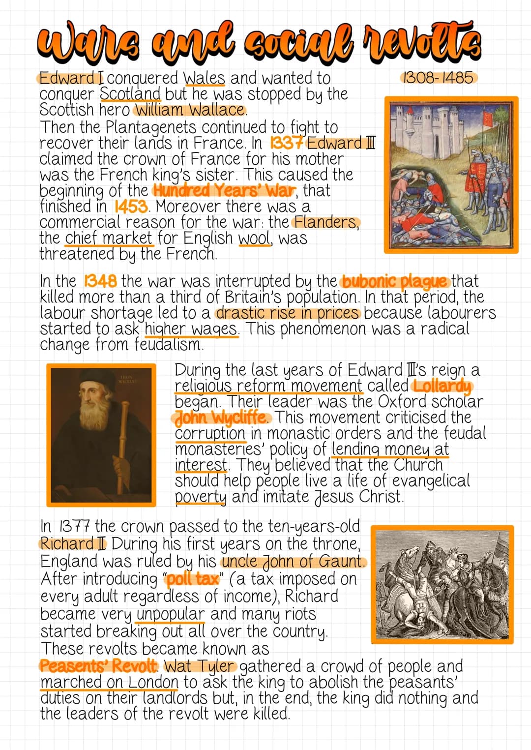 # Wars and social revolte
Edward I conquered Wales and wanted to
conquer Scotland but he was stopped by the
Scottish hero William Wallace.