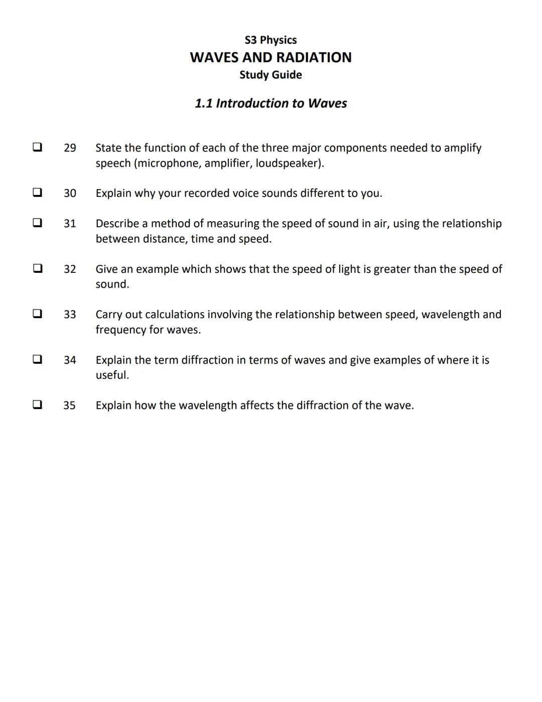 S3 Physics
WAVES AND RADIATION
Study Guide
1.1 Introduction to Waves
At the end of the section you should be able to :
Π 1 State that a w