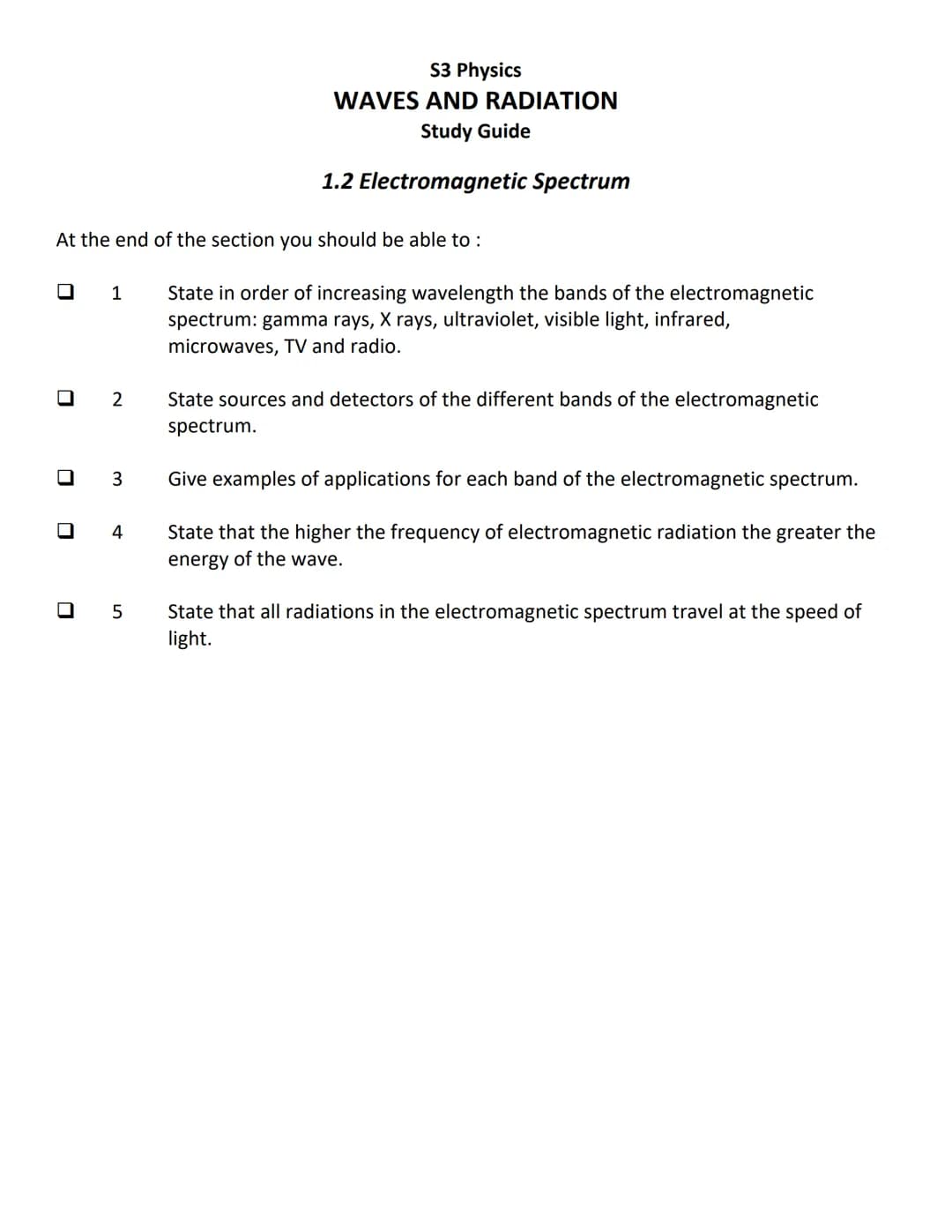 S3 Physics
WAVES AND RADIATION
Study Guide
1.1 Introduction to Waves
At the end of the section you should be able to :
Π 1 State that a w