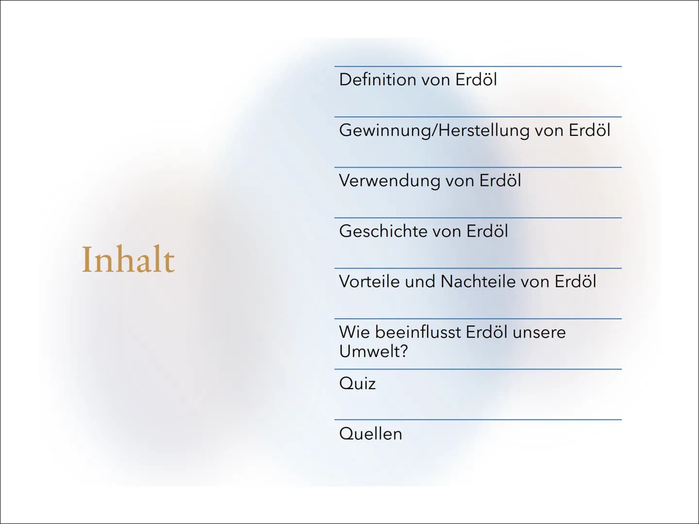 Erdöl Inhalt
Definition von Erdöl
Gewinnung/Herstellung von Erdöl
Verwendung von Erdöl
Geschichte von Erdöl
Vorteile und Nachteile von