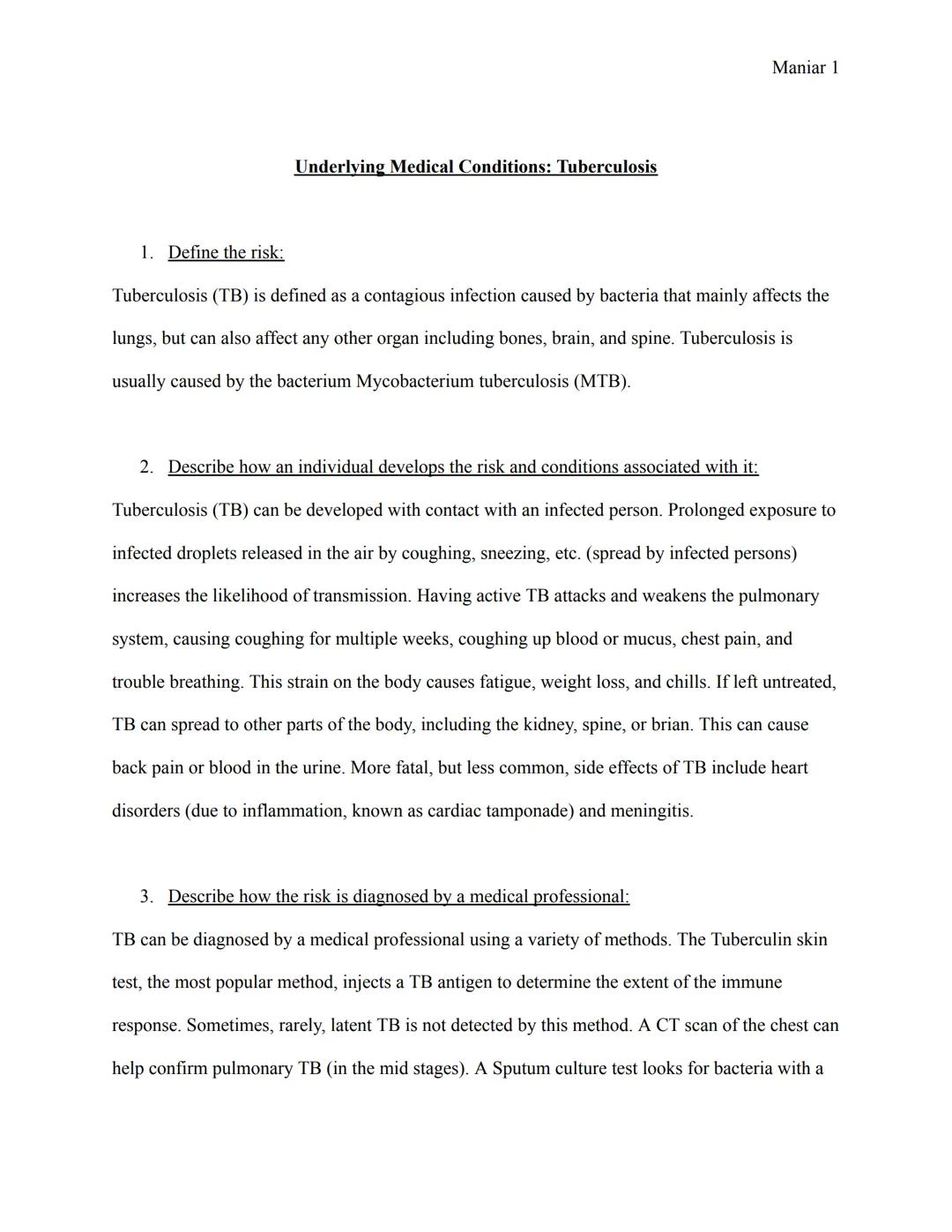 Maniar 1
Underlying Medical Conditions: Tuberculosis
1. Define the risk:
Tuberculosis (TB) is defined as a contagious infection caused by