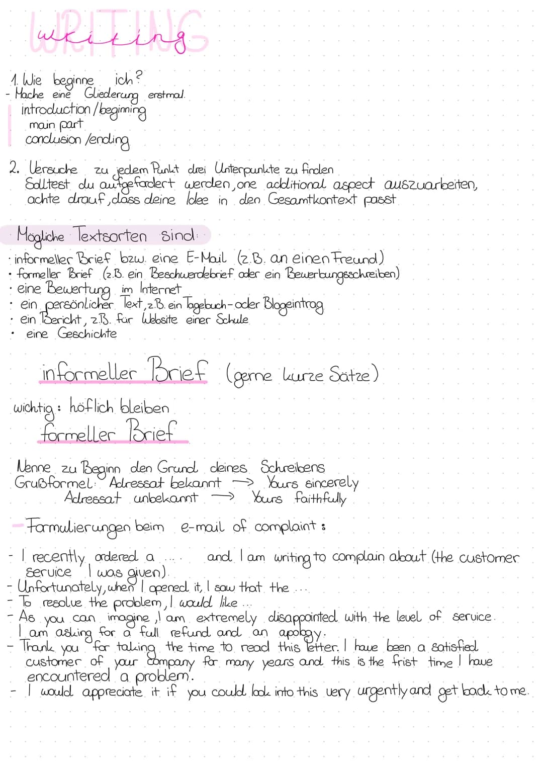 # writing
1. Wie beginne ich?
- Mache eine Gliederung erstmal.
introduction/beginning
main part
conclusion /ending
2. Versuche zu je
