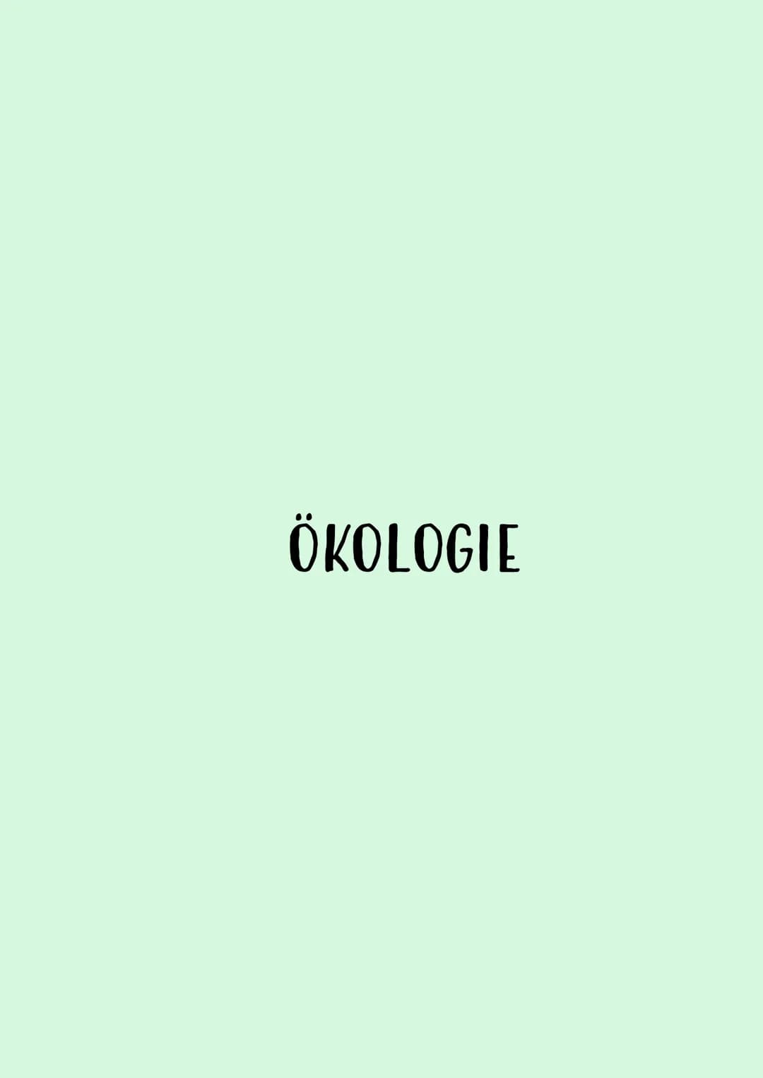 ÖKOLOGIE # ÖKOLOGIE
→Wechselwirkungen zwischen Organismen und ihrer Umwelt sowie den Beziehungen der Organismen
untereinander
Biosphäre
Ö