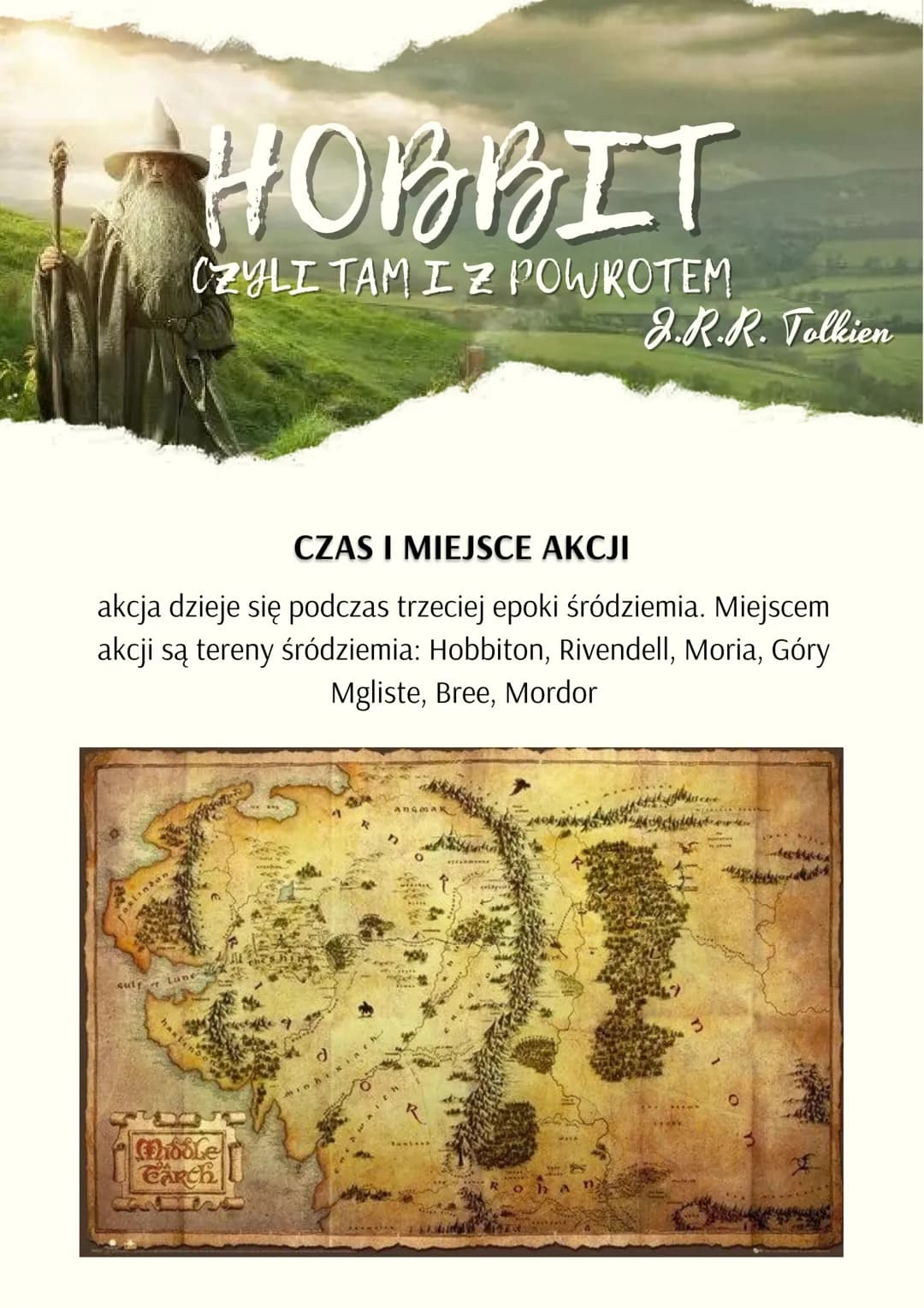 # HOBBIT
CZYLI TAM IZ POWROTEM
2.R.R. Tolkien
## CZAS I MIEJSCE AKCJI
akcja dzieje się podczas trzeciej epoki śródziemia. Miejscem
akcji s