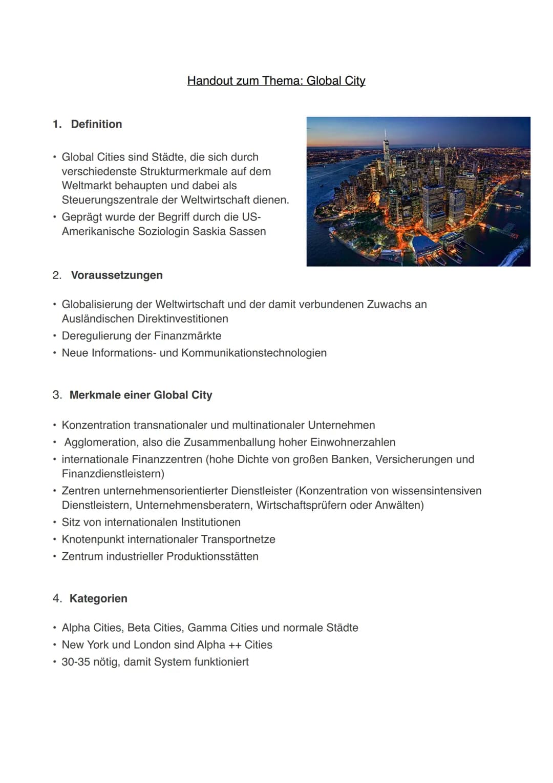 Handout zum Thema: Global City
1. Definition
* Global Cities sind Städte, die sich durch
verschiedenste Strukturmerkmale auf dem