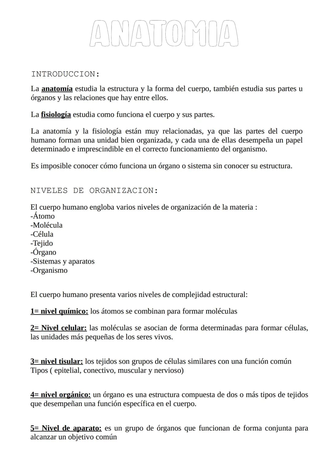 # ANATOMIA
INTRODUCCION:
La anatomía estudia la estructura y la forma del cuerpo, también estudia sus partes u
órganos y las relaciones qu