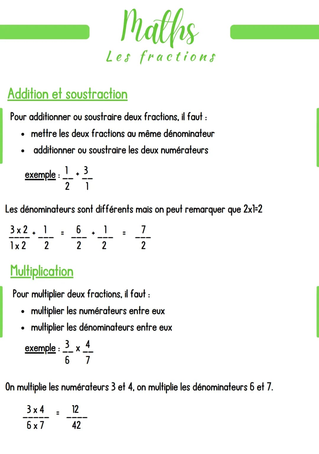 # Maths
Les fractions
## Addition et soustraction
Pour additionner ou soustraire deux fractions, il faut :
* mettre les deux fractions