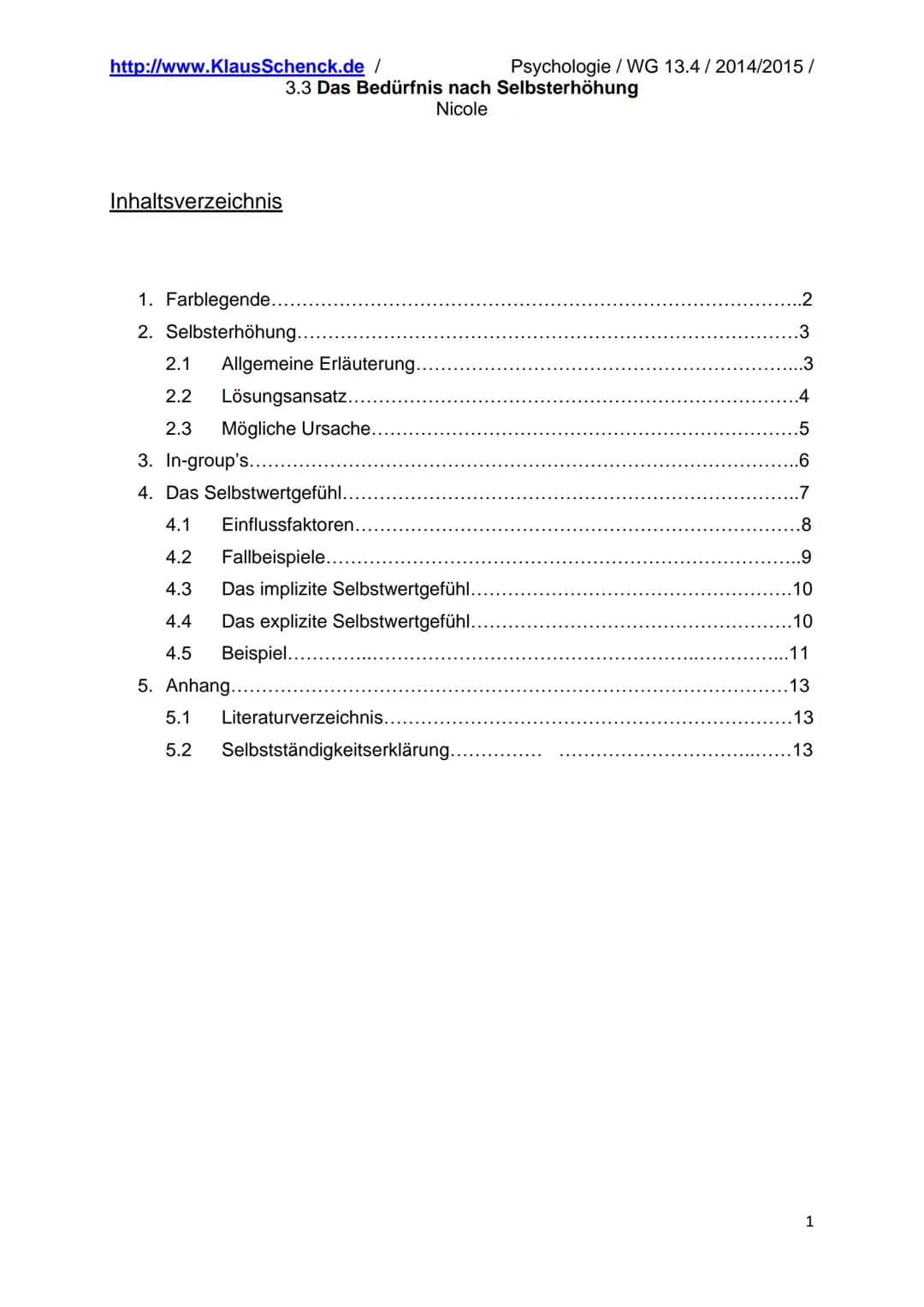 http://www.KlausSchenck.de /
Psychologie / WG 13.4/2014/2015/
3.3 Das Bedürfnis nach Selbsterhöhung
Nicole
Inhaltsverzeichnis
1. Farblegen