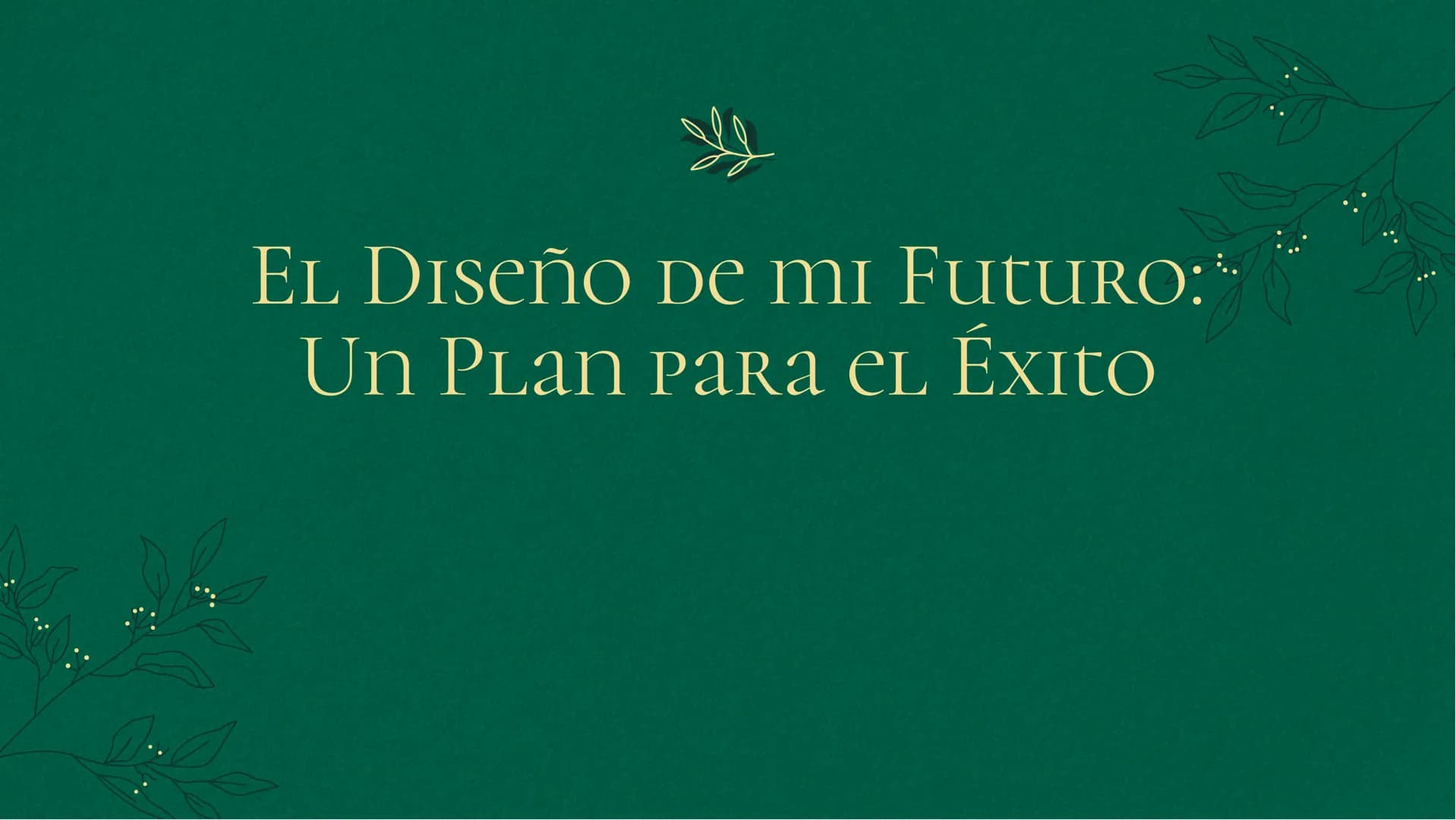 El Diseño de mi Futuro:
Un Plan para el Éxito # IntrODUCCIÓN
¡Bienvenidos a mi presentación sobre
El Diseño de mi Futuro: Un Plan para
el É