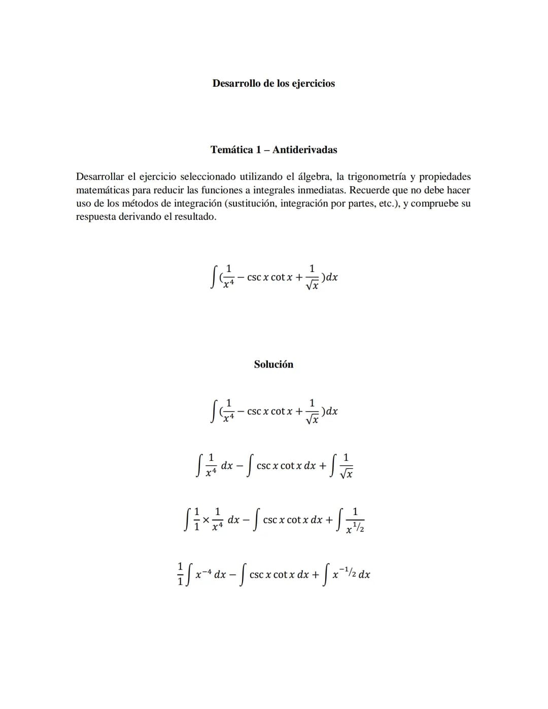Desarrollo de los ejercicios
Temática 1 - Antiderivadas
Desarrollar el ejercicio seleccionado utilizando el álgebra, la trigonometría y pr