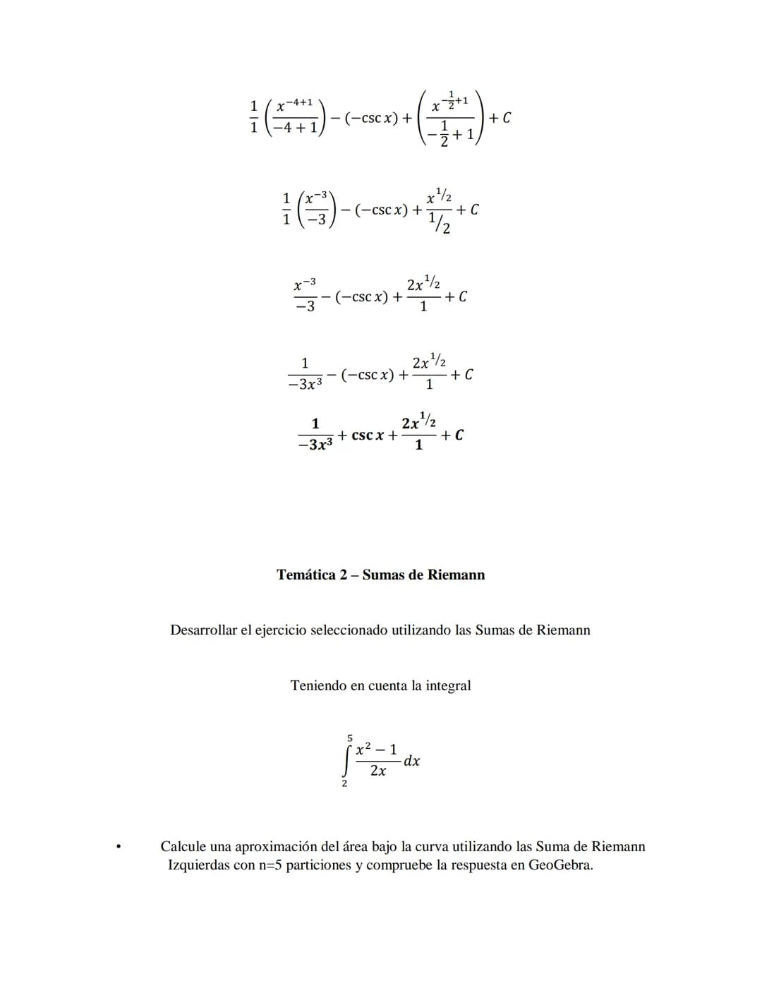 Desarrollo de los ejercicios
Temática 1 - Antiderivadas
Desarrollar el ejercicio seleccionado utilizando el álgebra, la trigonometría y pr