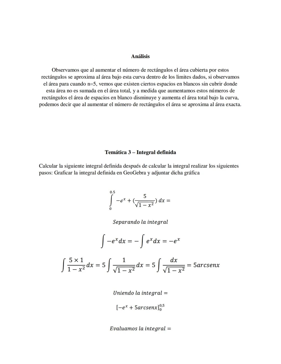 Desarrollo de los ejercicios
Temática 1 - Antiderivadas
Desarrollar el ejercicio seleccionado utilizando el álgebra, la trigonometría y pr