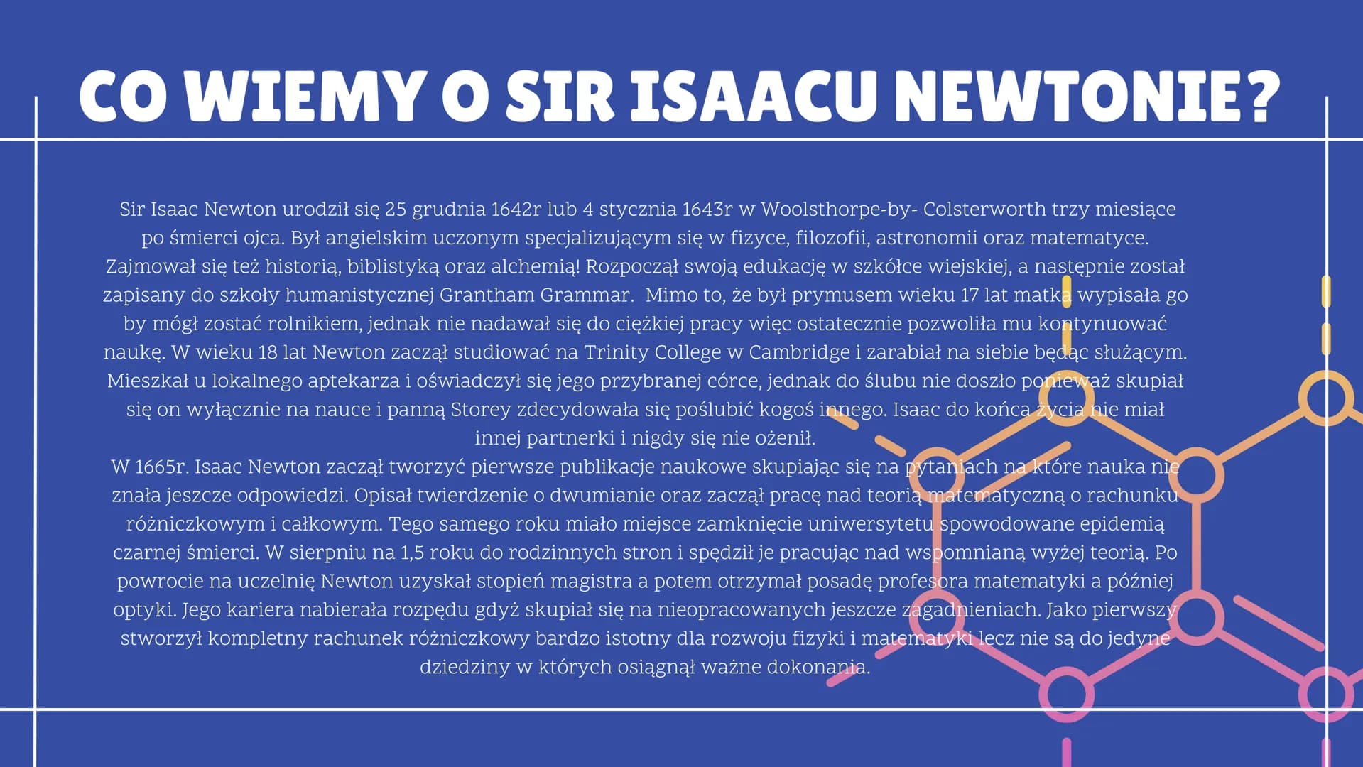 Prezentacja
2024
# 3 ZASADY
# DYNAMIKI
# NEWTONA
Jak zrozumieć, jakie są najważniejsze
informacje i co wiemy o kimś kto je
sformułował?
sir