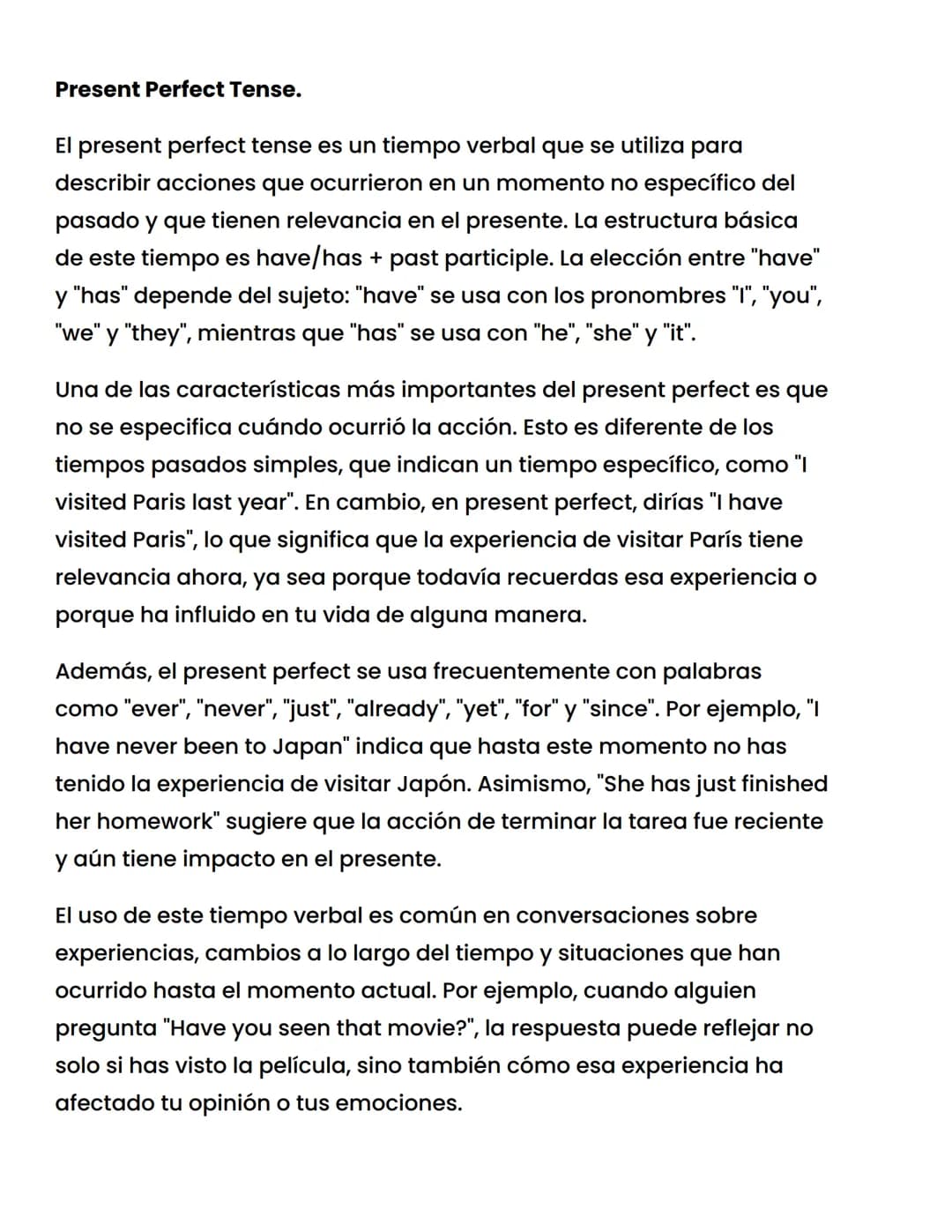 Present Perfect Tense.
El present perfect tense es un tiempo verbal que se utiliza para
describir acciones que ocurrieron en un momento no