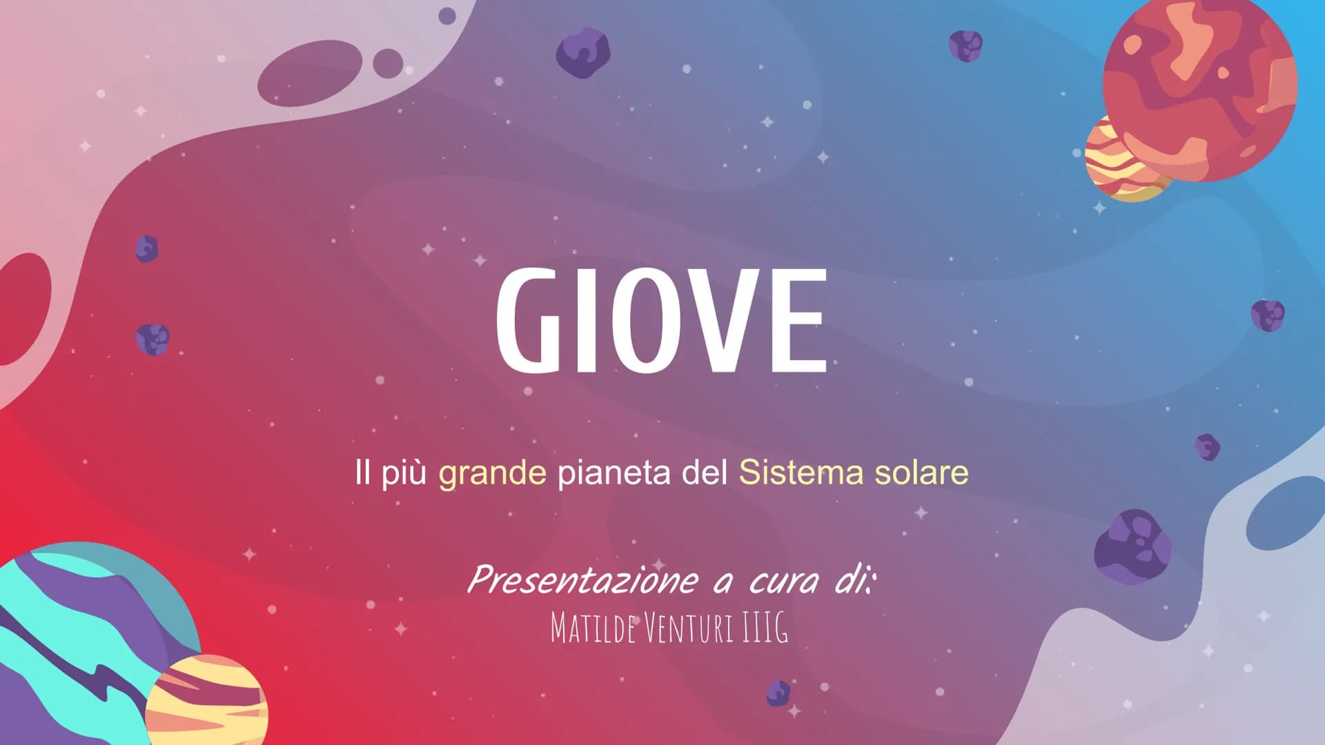GIOVE
Il più grande pianeta del Sistema solare
Presentazione a cura di:
MATILDE VENTURI IIIG Giove è il quinto pianeta del sistema solare