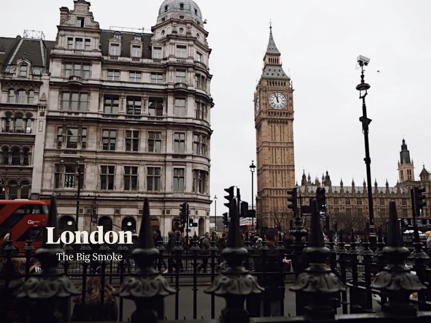 # London
The Big Smoke Structure
* 1. General facts
* 2. History of London
* 3. Transport
* 4. Sights
* Sources NORTHERN
IRELAND
UNITED
KI