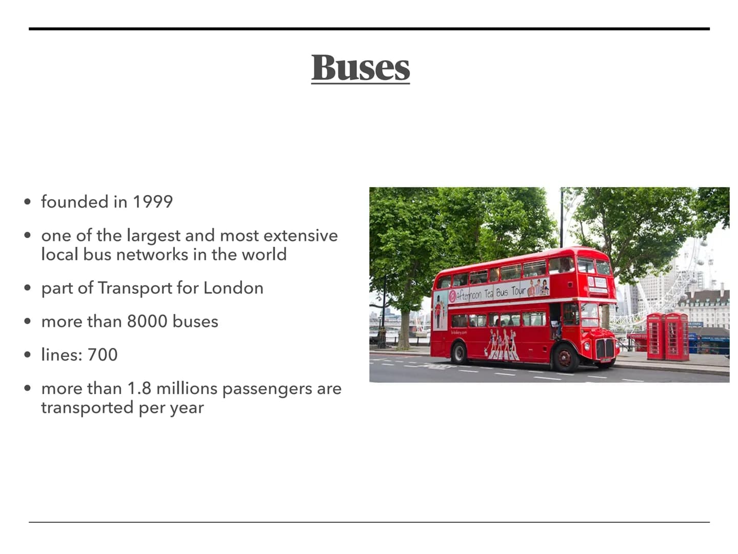 # London
The Big Smoke Structure
* 1. General facts
* 2. History of London
* 3. Transport
* 4. Sights
* Sources NORTHERN
IRELAND
UNITED
KI
