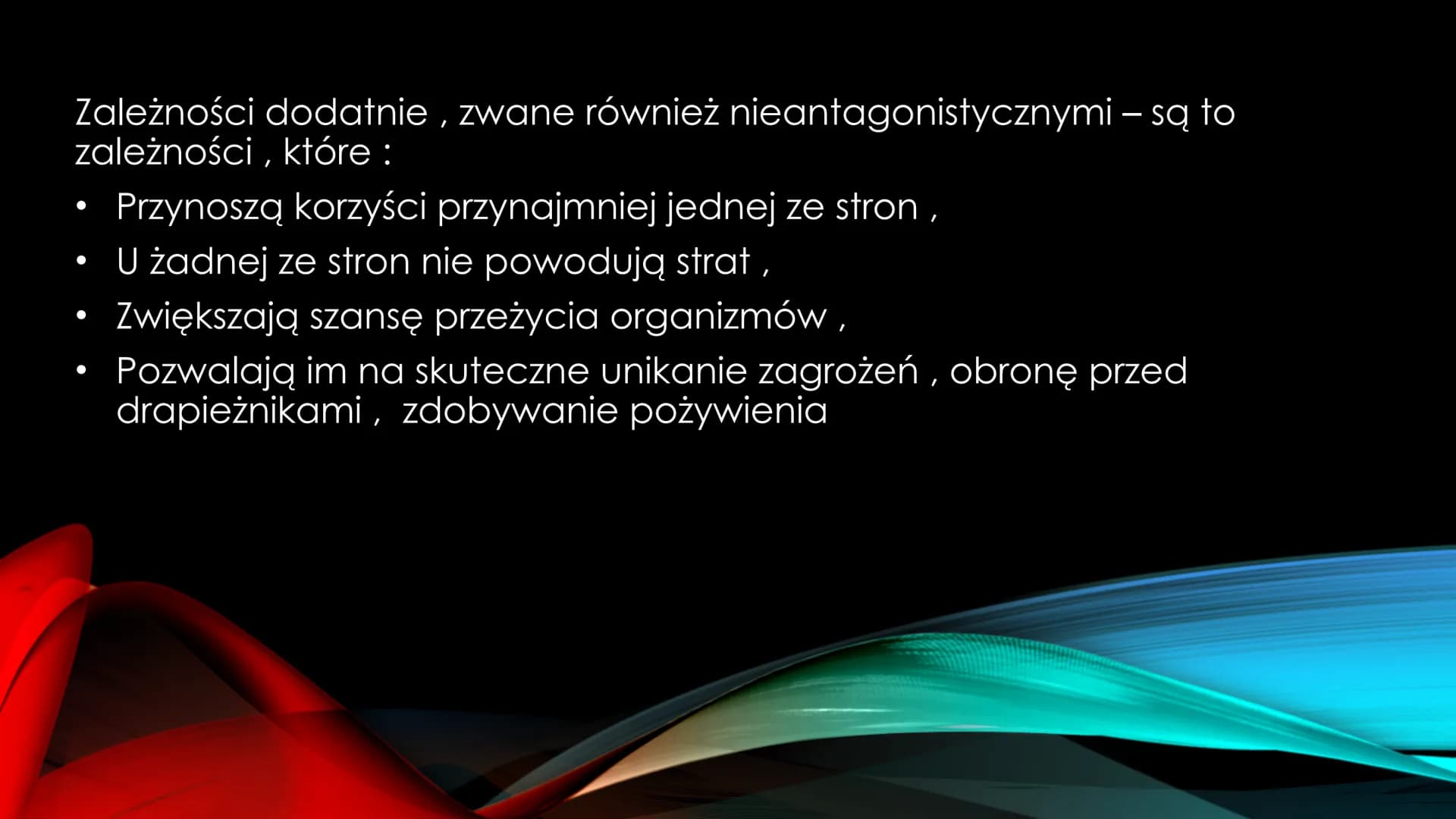 # NIEANTAGONISTYCZNE
# ZALEŻNOŚCI MIĘDZY GATUNKAMI Zależności dodatnie, zwane również nieantagonistycznymi – są to
zależności, które :
*