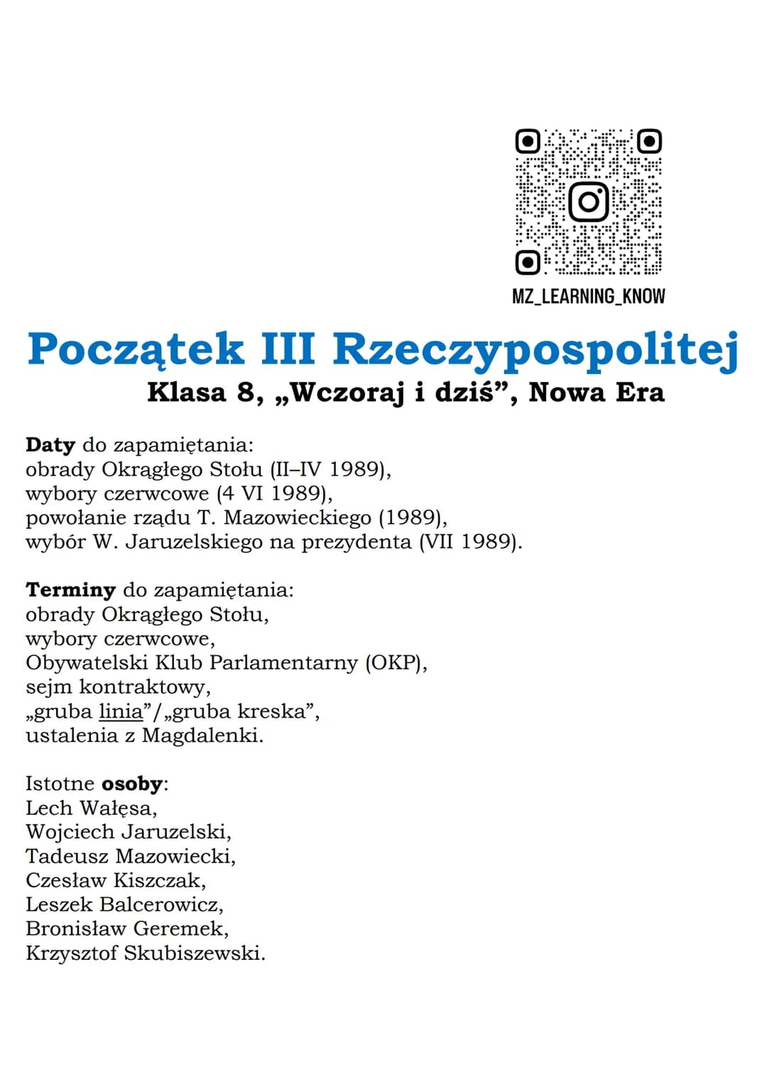 MZ_LEARNING_KNOW
Początek III Rzeczypospolitej
Klasa 8, „Wczoraj i dziś", Nowa Era
Daty do zapamiętania:
obrady Okrągłego Stołu (II-IV 198