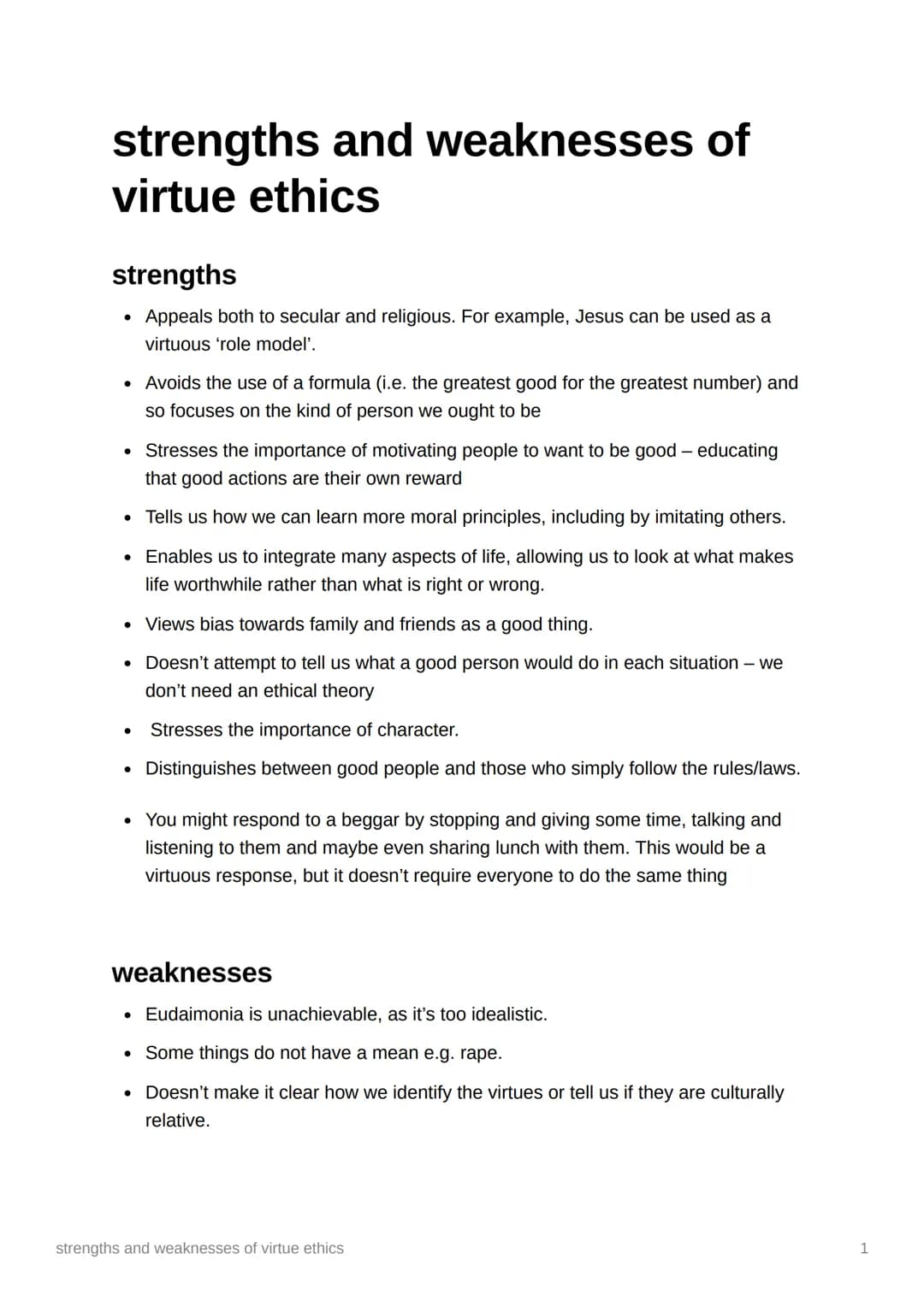 # strengths and weaknesses of
virtue ethics
## strengths
- Appeals both to secular and religious. For example, Jesus can be used as a virt
