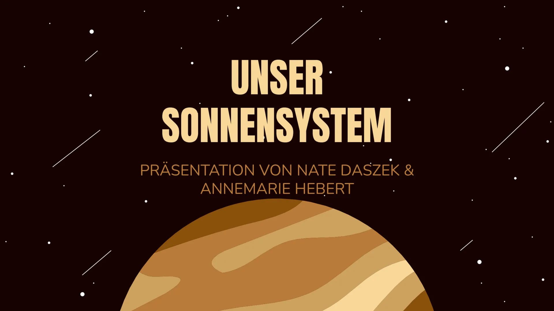 # UNSER·
# SONNENSYSTEM
PRÄSENTATION VON NATE DASZEK &
ANNEMARIE HEBERT # GLIEDERUNG
1. Grundlagen
2. Planeten im Sonnensystem
3. Leben im