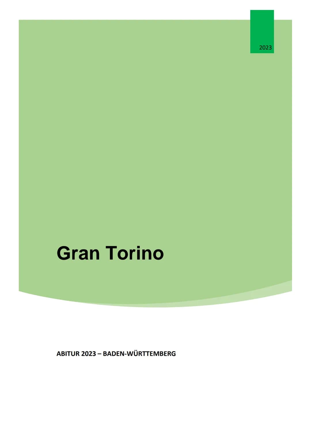 2023
Gran Torino
ABITUR 2023 – BADEN-WÜRTTEMBERG Table of Contents
1. Introduction.... 2
2. Character development 2
2.1 Walt Kowalski 2
2