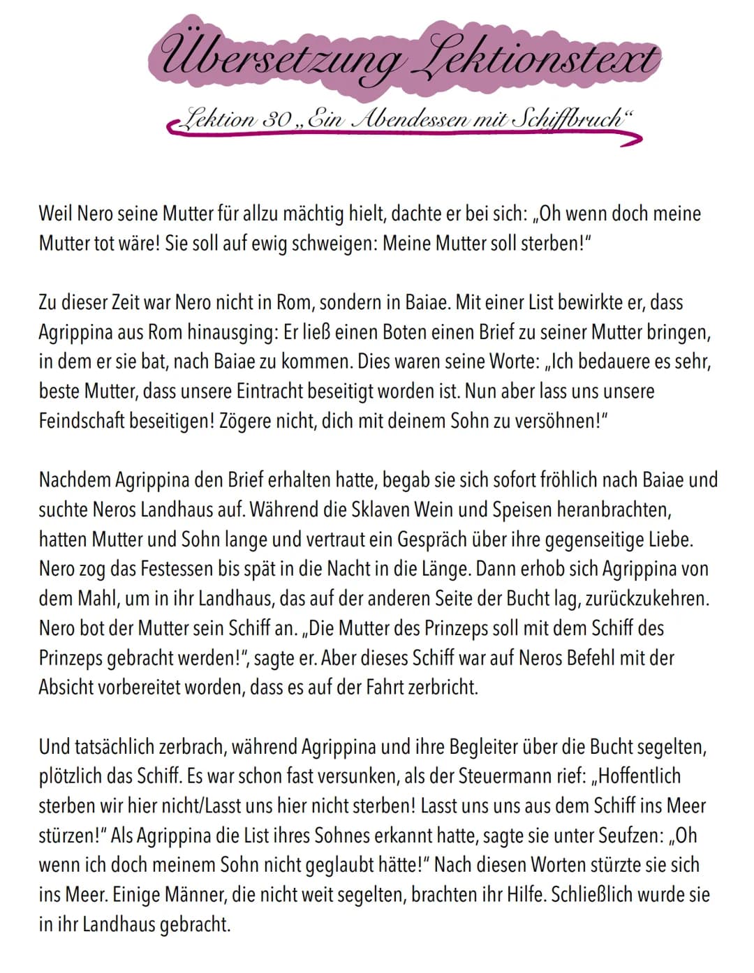 # Übersetzung Lektionstext
Lektion 30,„, Ein Abendessen mit Schiffbruch“
Weil Nero seine Mutter für allzu mächtig hielt, dachte er bei sich